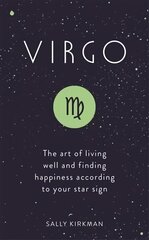 Virgo: The Art of Living Well and Finding Happiness According to Your Star Sign hind ja info | Eneseabiraamatud | kaup24.ee