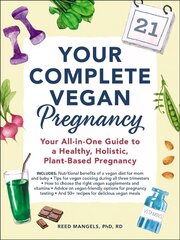 Your Complete Vegan Pregnancy: Your All-in-One Guide to a Healthy, Holistic, Plant-Based Pregnancy цена и информация | Самоучители | kaup24.ee