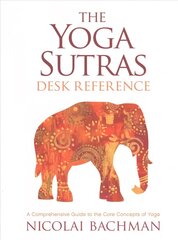 Yoga Sutras Desk Reference: A Comprehensive Guide to the Core Concepts of Yoga hind ja info | Eneseabiraamatud | kaup24.ee