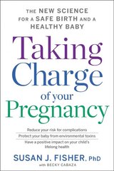 Taking Charge Of Your Pregnancy: The New Science for a Safe Birth and a Healthy Baby цена и информация | Самоучители | kaup24.ee