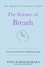 Science of Breath: The Essential Works of Yogi Ramacharaka: (The Library of Spiritual Wisdom) hind ja info | Eneseabiraamatud | kaup24.ee