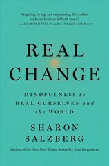 Real Change: Mindfulness to Heal Ourselves and the World hind ja info | Eneseabiraamatud | kaup24.ee