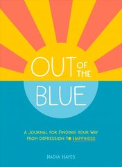 Out of the Blue: A Journal for Finding Your Way from Depression to Happiness hind ja info | Eneseabiraamatud | kaup24.ee