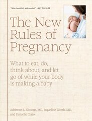 New Rules of Pregnancy: What to eat, do, think about, and let go of while your body is making a baby цена и информация | Самоучители | kaup24.ee