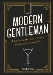 Modern Gentleman: The Guide to the Best Food, Drinks, and Accessories цена и информация | Самоучители | kaup24.ee