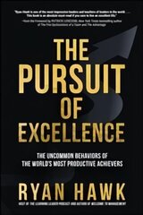 Pursuit of Excellence: The Uncommon Behaviors of the World's Most Productive Achievers hind ja info | Eneseabiraamatud | kaup24.ee