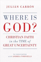 Where Is God?: Christian Faith in the Time of Great Uncertainty цена и информация | Духовная литература | kaup24.ee