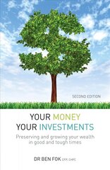Your Money Your Investments: Preserving and growing your wealth in good and tough times hind ja info | Eneseabiraamatud | kaup24.ee