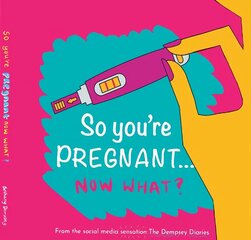 So you're PREGNANT....NOW WHAT hind ja info | Eneseabiraamatud | kaup24.ee