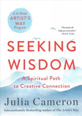 Seeking Wisdom: A Spiritual Path to Creative Connection (a Six-Week Artist's Way Program) цена и информация | Самоучители | kaup24.ee