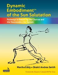 Dynamic Embodiment(r) of the Sun Salutation: Pathways to Balancing the Chakras and the Neuroendocrine System цена и информация | Книги по экономике | kaup24.ee