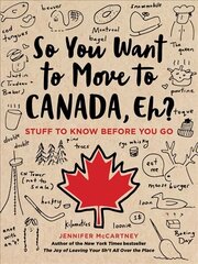 So You Want to Move to Canada, Eh?: Stuff to Know Before You Go цена и информация | Фантастика, фэнтези | kaup24.ee