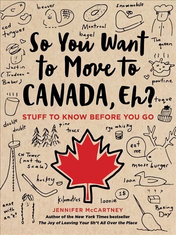 So You Want to Move to Canada, Eh?: Stuff to Know Before You Go hind ja info | Fantaasia, müstika | kaup24.ee