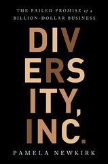 Diversity, Inc.: The Failed Promise of a Billion-Dollar Business цена и информация | Книги по экономике | kaup24.ee