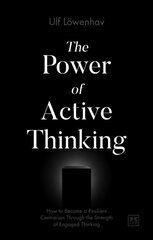 Power of Active Thinking: How to become a resilient contrarian through the strength of engaged thinking цена и информация | Самоучители | kaup24.ee
