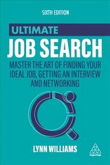 Ultimate Job Search: Master the Art of Finding Your Ideal Job, Getting an Interview and Networking 6th Revised edition hind ja info | Eneseabiraamatud | kaup24.ee