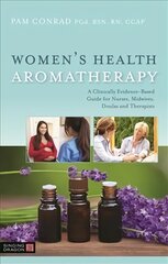Women's Health Aromatherapy: A Clinically Evidence-Based Guide for Nurses, Midwives, Doulas and Therapists цена и информация | Самоучители | kaup24.ee