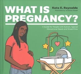 What Is Pregnancy?: A Guide for People with Autism, Special Educational Needs and Disabilities цена и информация | Самоучители | kaup24.ee