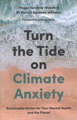 Turn the Tide on Climate Anxiety: Sustainable Action for Your Mental Health and the Planet hind ja info | Eneseabiraamatud | kaup24.ee