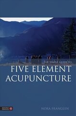 Simple Guide to Five Element Acupuncture цена и информация | Самоучители | kaup24.ee