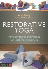 Restorative Yoga: Power, Presence and Practice for Teachers and Trainees цена и информация | Самоучители | kaup24.ee