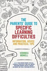Parents' Guide to Specific Learning Difficulties: Information, Advice and Practical Tips цена и информация | Самоучители | kaup24.ee