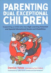 Parenting Dual Exceptional Children: Supporting a Child who Has High Learning Potential and Special Educational Needs and Disabilities цена и информация | Самоучители | kaup24.ee