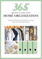 Quick and Easy Home Organization: 365 Simple Tips & Techniques to Keep Your Home Neat & Tidy Year Round цена и информация | Самоучители | kaup24.ee