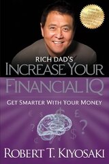 Rich Dad's Increase Your Financial IQ: Get Smarter With Your Money International edition hind ja info | Eneseabiraamatud | kaup24.ee