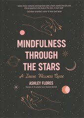 Mindfulness through the Stars: A Zodiac Wellness Guide hind ja info | Eneseabiraamatud | kaup24.ee