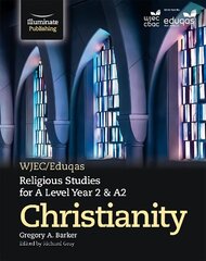 WJEC/Eduqas Religious Studies for A Level Year 2 & A2 - Christianity hind ja info | Usukirjandus, religioossed raamatud | kaup24.ee