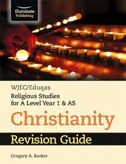 WJEC/Eduqas Religious Studies for A Level Year 1 & AS - Christianity Revision Guide цена и информация | Духовная литература | kaup24.ee