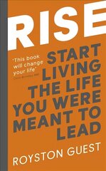 Rise: Start Living the Life You Were Meant to Lead hind ja info | Eneseabiraamatud | kaup24.ee