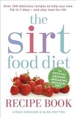 Sirtfood Diet Recipe Book: THE ORIGINAL OFFICIAL SIRTFOOD DIET RECIPE BOOK TO HELP YOU LOSE 7LBS IN 7 DAYS hind ja info | Eneseabiraamatud | kaup24.ee