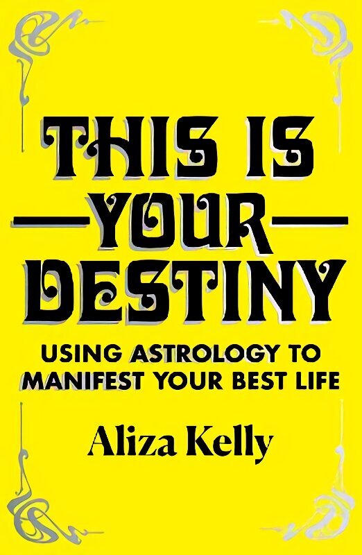 This Is Your Destiny: Using Astrology to Manifest Your Best Life hind ja info | Eneseabiraamatud | kaup24.ee