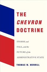 Chevron Doctrine: Its Rise and Fall, and the Future of the Administrative State hind ja info | Majandusalased raamatud | kaup24.ee