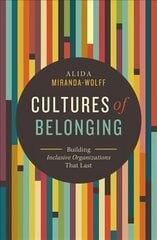 Cultures of Belonging: Building Inclusive Organizations that Last hind ja info | Majandusalased raamatud | kaup24.ee
