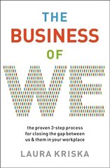 Business of We: The Proven Three-Step Process for Closing the Gap Between Us and Them in   Your Workplace цена и информация | Книги по экономике | kaup24.ee