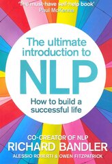 Ultimate Introduction to NLP: How to build a successful life: The Secret to Living Life Happily hind ja info | Eneseabiraamatud | kaup24.ee