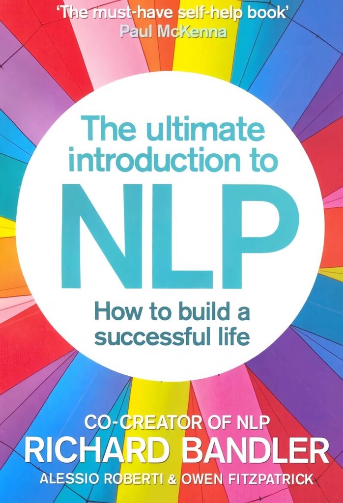 Ultimate Introduction to NLP: How to build a successful life: The Secret to Living Life Happily hind ja info | Eneseabiraamatud | kaup24.ee