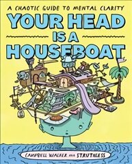 Your Head is a Houseboat: A Chaotic Guide to Mental Clarity Paperback цена и информация | Самоучители | kaup24.ee