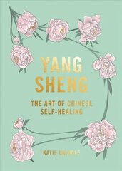 Yang Sheng: The Art of Chinese Self-Healing hind ja info | Eneseabiraamatud | kaup24.ee