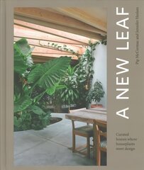 New Leaf: Curated Houses Where Plants Meet Design hind ja info | Eneseabiraamatud | kaup24.ee