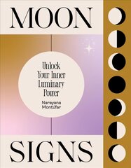 Moon Signs: Unlock Your Inner Luminary Power hind ja info | Eneseabiraamatud | kaup24.ee