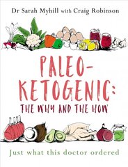 Paleo-Ketogenic: The Why and the How: Just what this doctor ordered hind ja info | Eneseabiraamatud | kaup24.ee