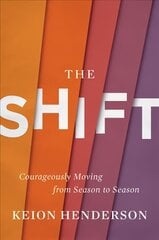 Shift: Courageously Moving from Season to Season цена и информация | Духовная литература | kaup24.ee