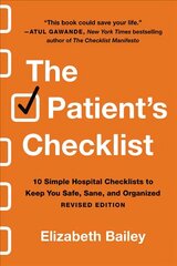 Patient's Checklist: 10 Simple Hospital Checklists to Keep You Safe, Sane, and Organised (Revised) Revised ed. цена и информация | Самоучители | kaup24.ee