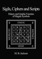 Sigils, Ciphers and Scripts: The History and Graphic Function of Magick Symbols 2022 hind ja info | Eneseabiraamatud | kaup24.ee