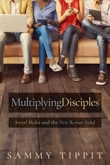 Multiplying Disciples: Social Media and the New Roman Road hind ja info | Usukirjandus, religioossed raamatud | kaup24.ee