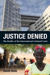 Justice Denied: The Reality of the International Criminal Court hind ja info | Majandusalased raamatud | kaup24.ee